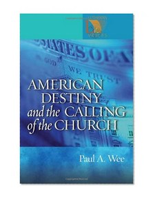 American Destiny and the Calling of the Church (Lutheran Voices)