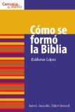 Como se formo la Biblia (Conozca Su Biblia) (Spanish Edition) (Know Your Bible)