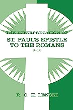 Interpretation of St.Paul's Epistle to the Romans 8-16 (Lenski's Commentary on the New Testament)