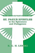 Interpretation of St.Paul's Epistles to the Ephesians and Philippians (Lenski's Commentary on the New Testament)