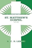 Interpretation of St. Matthew's Gospel, Chapters 15-28 (Lenski's Commentary on the New Testament)