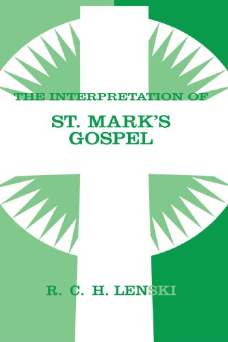 Interpretation of St. Mark's Gospel (Lenski's Commentary on the New Testament)
