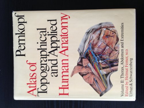 Atlas of Topographical and Applied Human Anatomy, Vol. 2: Thorax, Abdomen and Extremities (v. 2)
