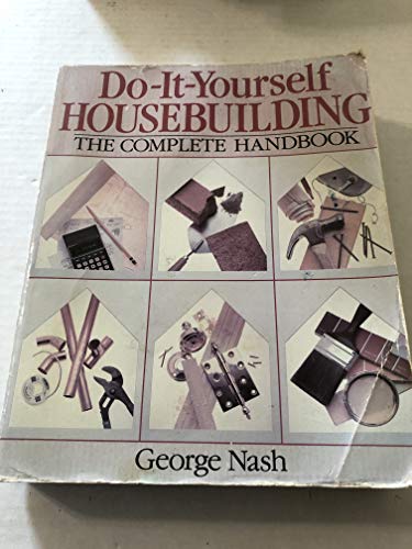 Do-It-Yourself Housebuilding: The Complete Handbook