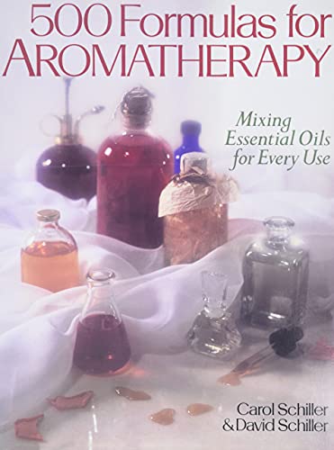 500 Formulas For Aromatherapy: Mixing Essential Oils for Every Use