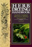 Herb Drying Handbook: Includes Complete Microwave Drying Instructions