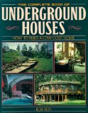 The Complete Book Of Underground Houses: How To Build A Low Cost Home
