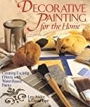Decorative Painting for the Home: Creating Exciting Effects With Water-Based Paints