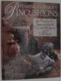 Making Fabulous Pincushions: 93 Designs for Spectacular and Unusual Projects