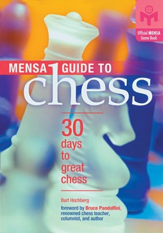 MensaÂ® Guide to Chess: 30 Days to Great Chess