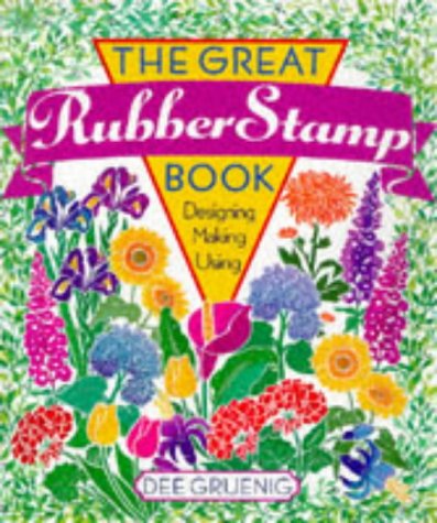The Great Rubber Stamp Book: Designing Making Using