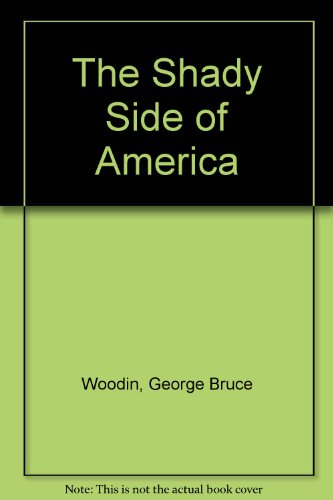 The shady side of America: A roundup of the scoundrels, deceivers, and corrupters over 400-odd years before Watergate
