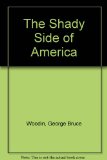 The shady side of America: A roundup of the scoundrels, deceivers, and corrupters over 400-odd years before Watergate