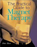 The Practical Guide to Magnet Therapy