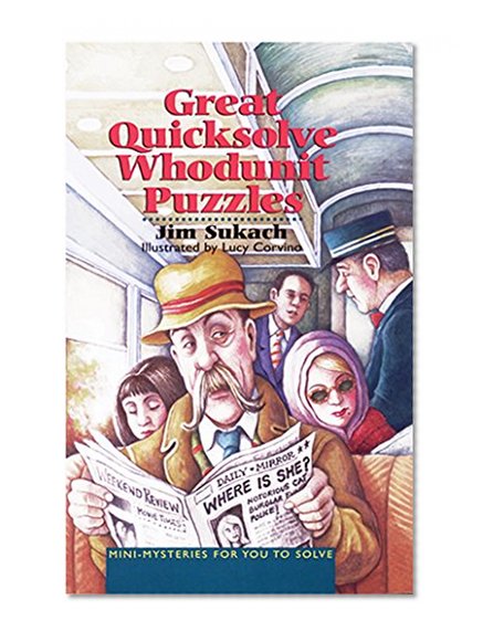 Great Quicksolve Whodunit Puzzles: Mini-Mysteries for You to Solve