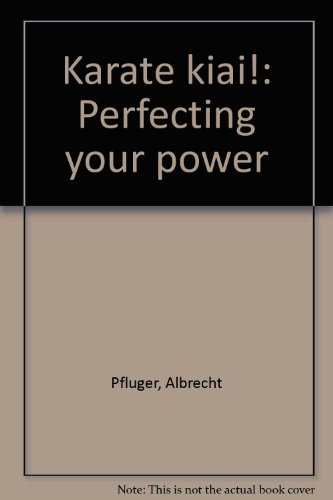 Karate kiai!: Perfecting your power