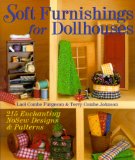 Soft Furnishings For Dollhouses: 215 Enchanting NoSew Designs & Patterns