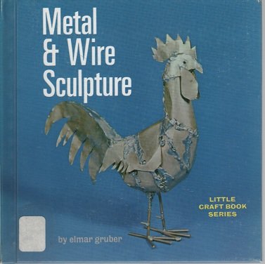 Metal & wire sculpture (Little craft book series)