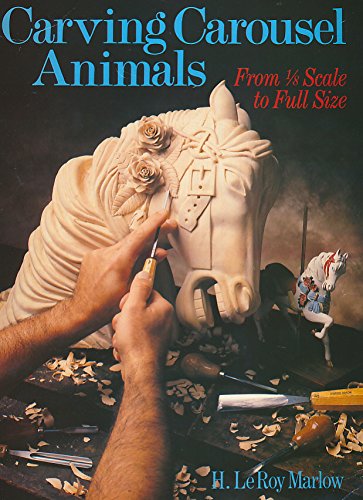 Carving Carousel Animals, from 1/8 Scale to Full Size