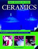 Ceramics Two Books In One: Projects to Practice and Inspire, Techniques to Adapt to Suit Your Own Designs