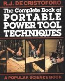 The Complete Book of Portable Power Tool Techniques (Popular science)