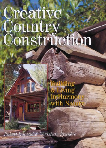 Creative Country Construction: Building & Living In Harmony with Nature
