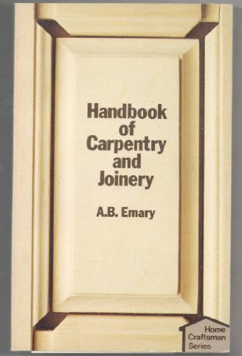 Handbook of Carpentry and Joinery (Home Craftsman Series)