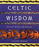 Celtic Wisdom: Seasonal Festivals and Rituals