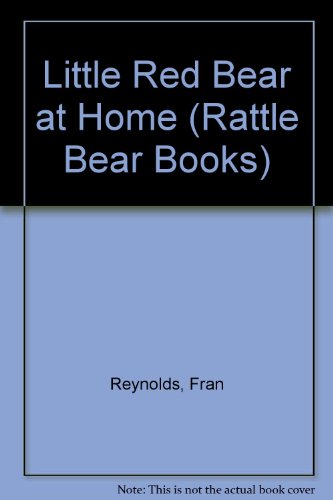 Rattle Bear: Little Red Bear at Home (Rattle Bear Books)