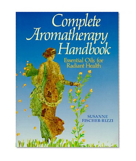 Book Cover Complete Aromatherapy Handbook: Essential Oils for Radiant Health