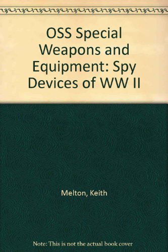 Oss Special Weapons and Equipments: Spy Devices of World War II