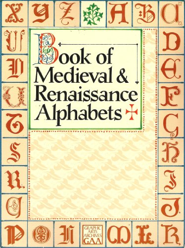 Book of Medieval and Renaissance Alphabets (Graphic Arts Archives Series)