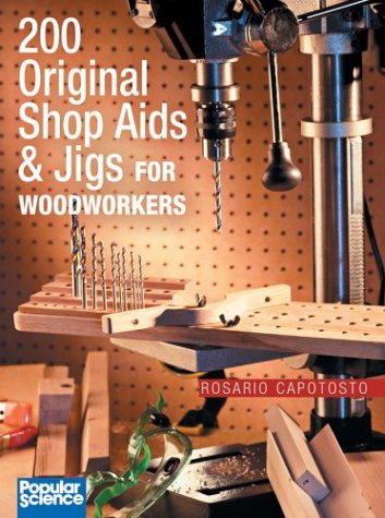 200 Original Shop Aids & Jigs for Woodworkers