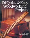 101 Quick & Easy Woodworking Projects