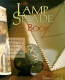 The Lamp Shade Book: 80 Traditional & Innovative Projects To Create Exciting Lighting Effects
