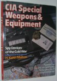 CIA Special Weapons & Equipment: Spy Devices of the Cold War