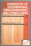 Handbook of Doormaking, Windowmaking, and Staircasing (Home craftsman series)