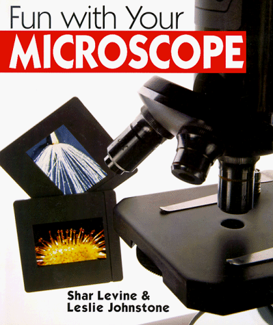 Fun With Your Microscope