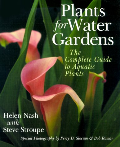 Plants For Water Gardens: The Complete Guide To Aquatic Plants