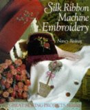 Silk Ribbon Machine Embroidery (Great Sewing Projects Series)