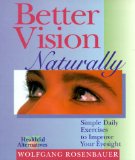 Better Vision Naturally: Simple Daily Exercises to Improve Your Eyesight (Healthful alternatives)