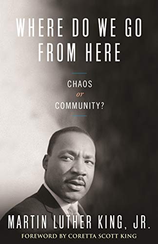 Book Cover Where Do We Go from Here: Chaos or Community? (King Legacy)
