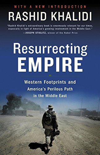 Book Cover Resurrecting Empire: Western Footprints and America's Perilous Path in the Middle East