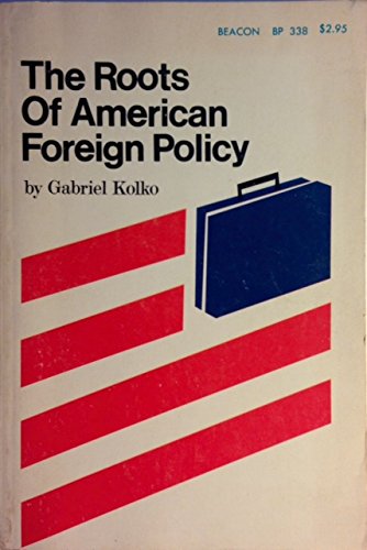 The Roots of American Foreign Policy: An Analysis of Power and Purpose.