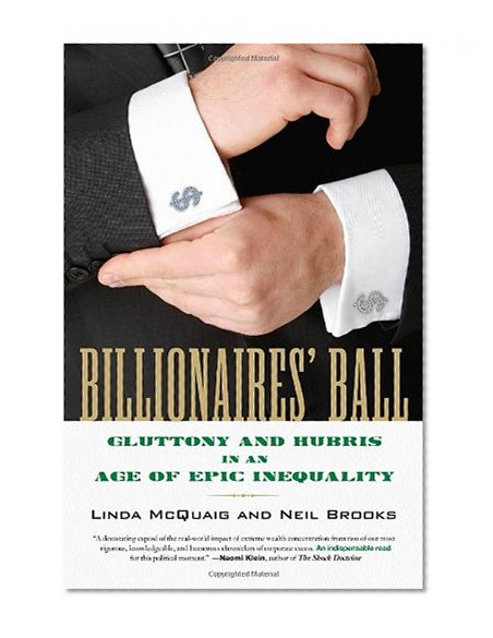 Billionaires' Ball: Gluttony and Hubris in an Age of Epic Inequality