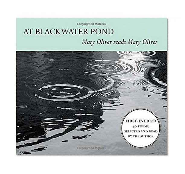 At Blackwater Pond: Mary Oliver reads Mary Oliver
