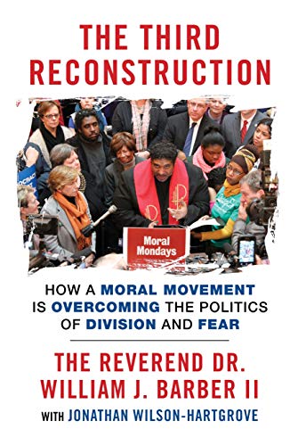 Book Cover The Third Reconstruction: How a Moral Movement Is Overcoming the Politics of Division and Fear