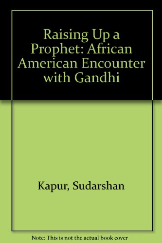 Raising Up A Prophet: The African-American Encounter With Gandhi