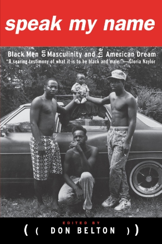 Speak My Name: Black Men on Masculinity and the American Dream