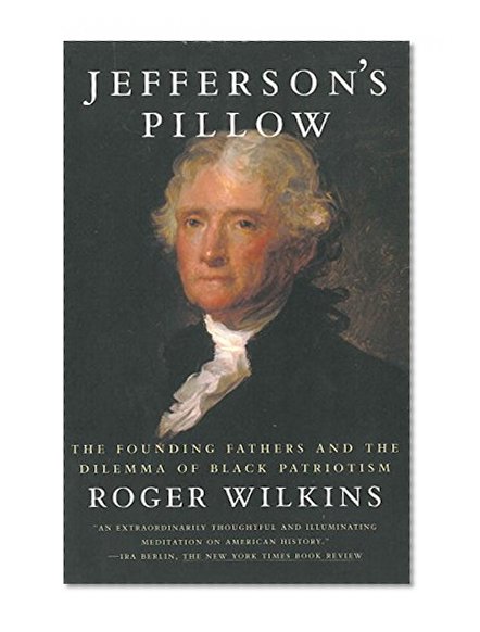 Jefferson's Pillow: The Founding Fathers and the Dilemma of Black Patriotism